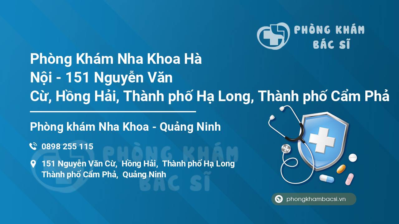 Phòng Khám Nha Khoa Hà Nội - 151 Nguyễn Văn Cừ, Hồng Hải, Thành phố Hạ Long, Thành phố Cẩm Phả