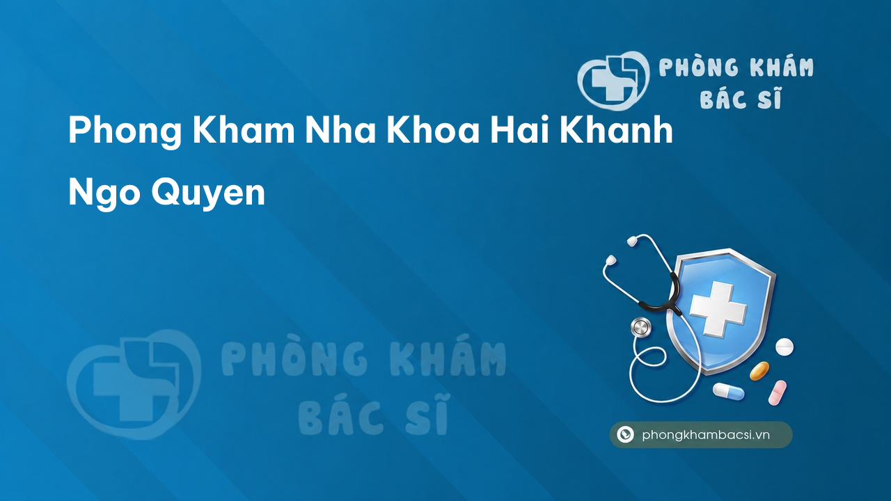 Phong Kham Nha Khoa Hai Khanh Ngo Quyen