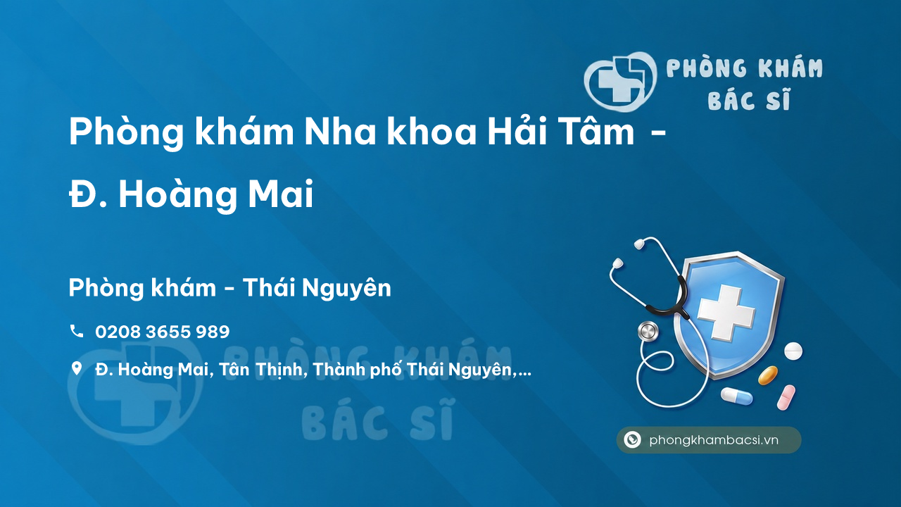 Phòng khám Nha khoa Hải Tâm - Đ. Hoàng Mai, Tân Thịnh, Thành phố Thái Nguyên
