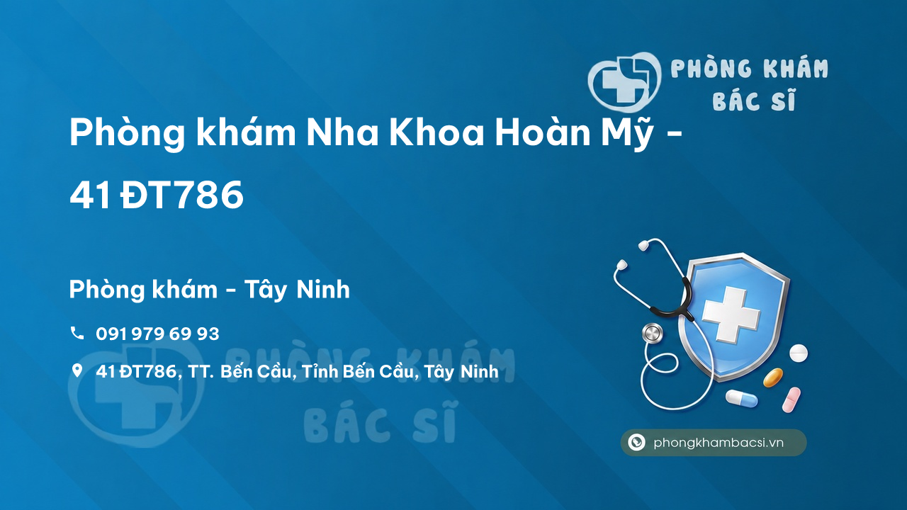 Phòng khám Nha Khoa Hoàn Mỹ - 41 ĐT786, TT. Bến Cầu