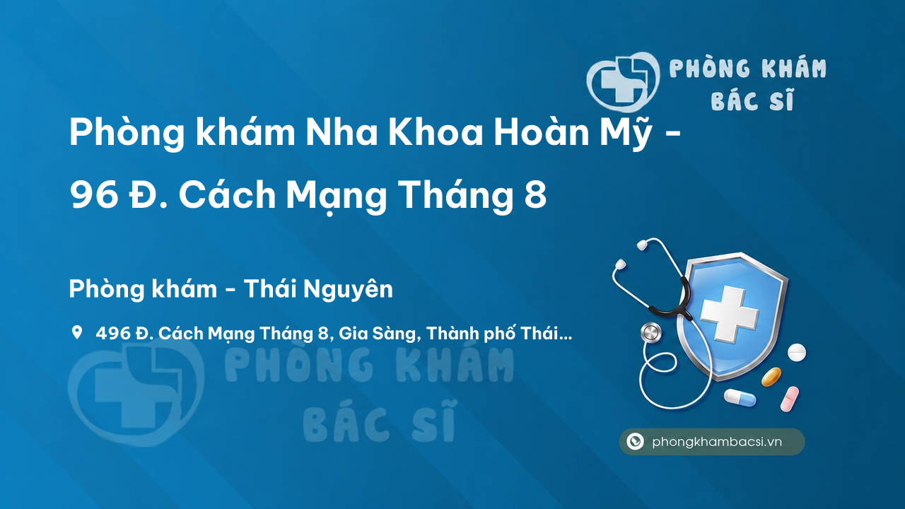 Phòng khám Nha Khoa Hoàn Mỹ - 96 Đ. Cách Mạng Tháng 8, Gia Sàng, Thành phố Thái Nguyên