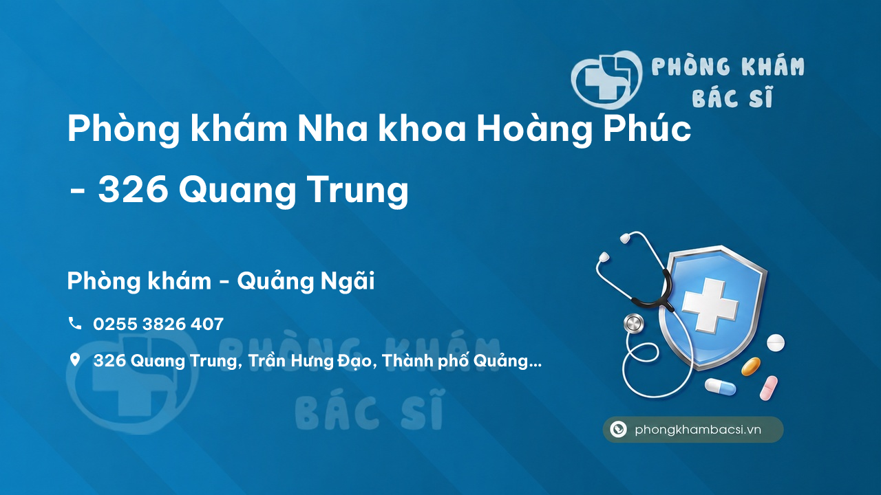 Phòng khám Nha khoa Hoàng Phúc - 326 Quang Trung, Quảng Ngãi