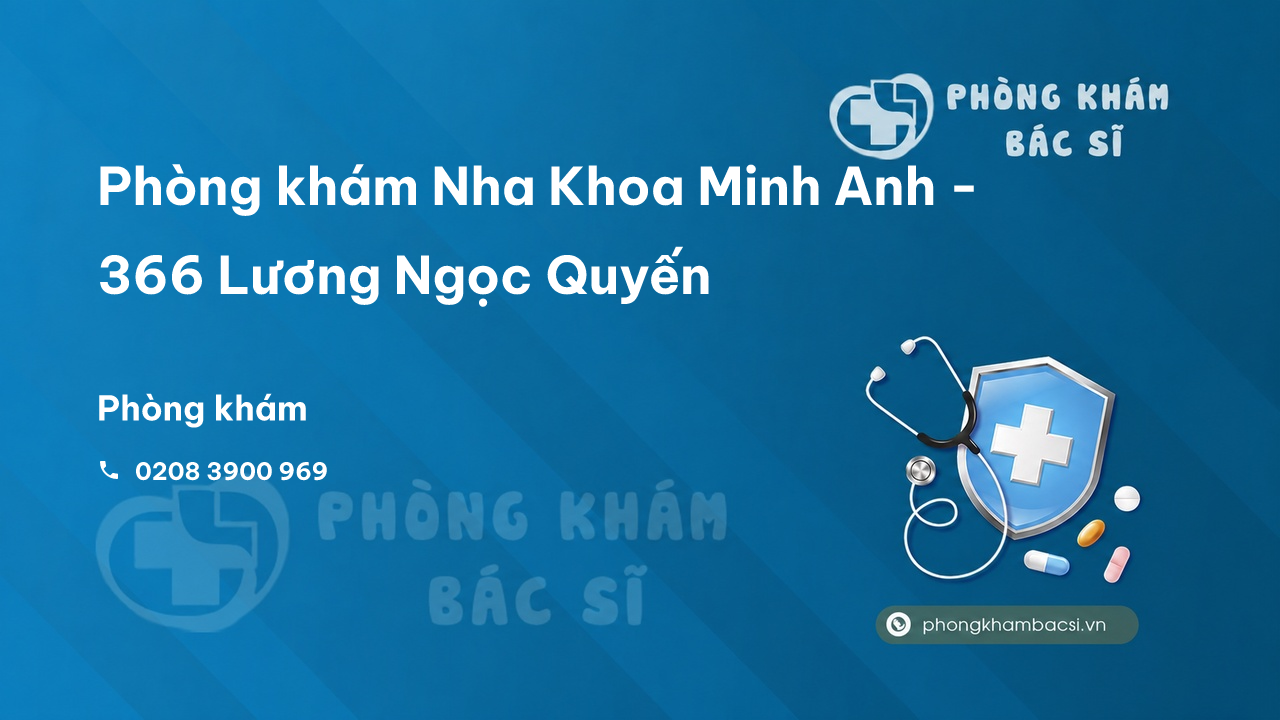 Phòng khám Nha Khoa Minh Anh - 366 Lương Ngọc Quyến, Phan Đình Phùng, Thành phố Thái Nguyên