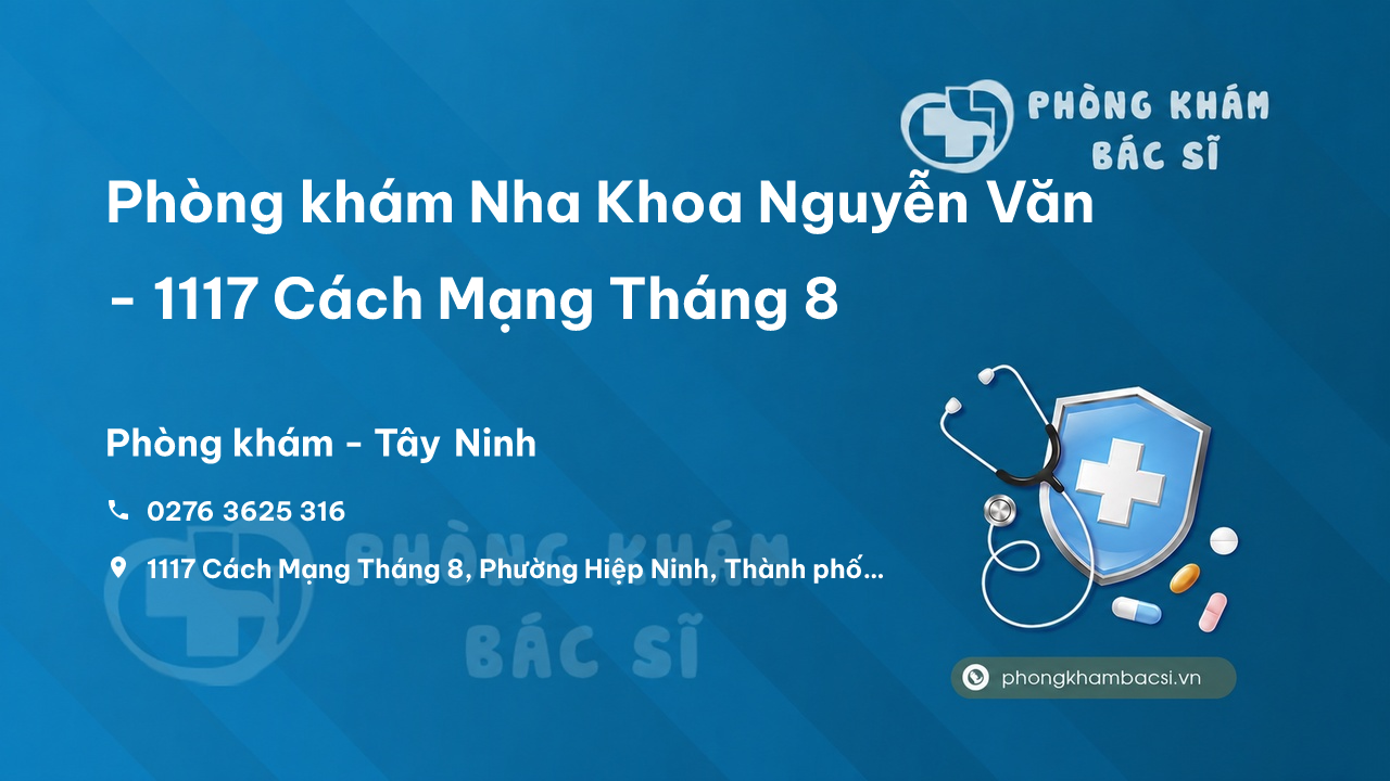 Phong Kham Nha Khoa Nguyen Van 1117 Cach Mang Thang 8 Tay Ninh
