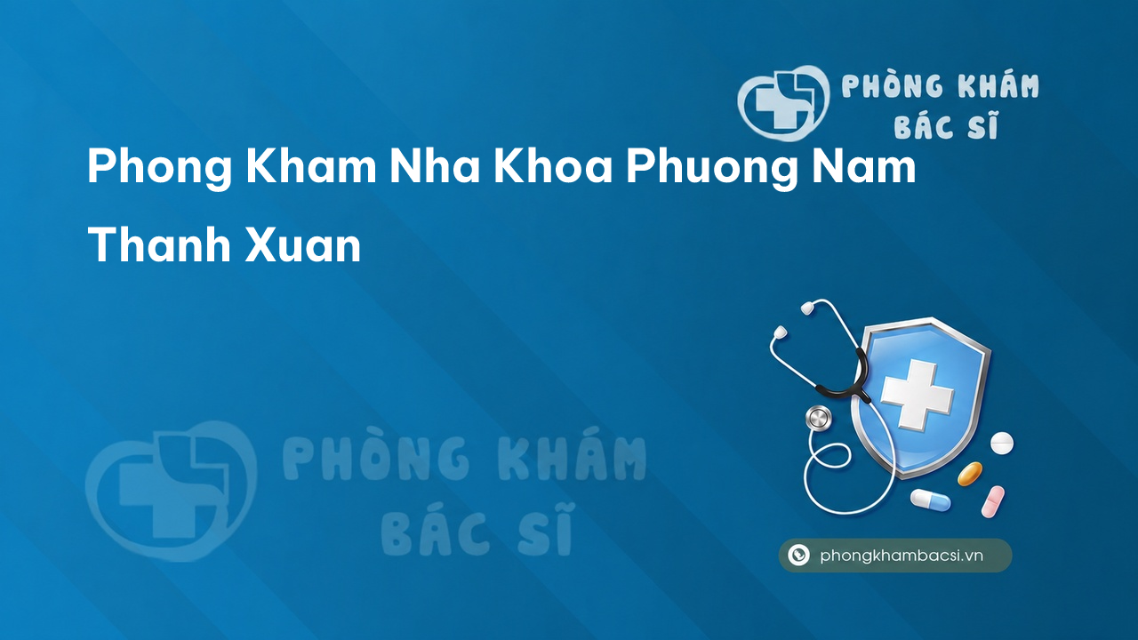 Phong Kham Nha Khoa Phuong Nam Thanh Xuan