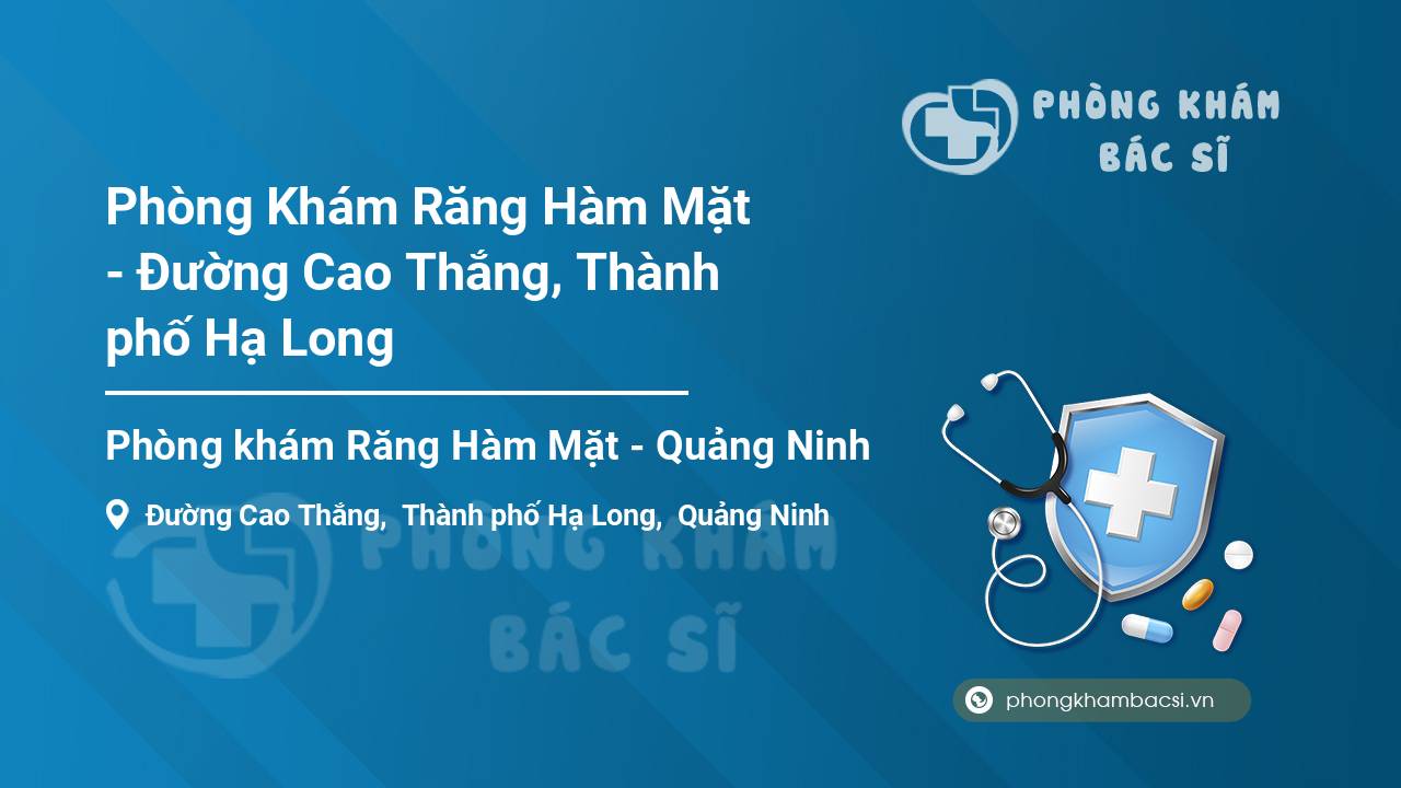 Phòng Khám Răng Hàm Mặt - Đường Cao Thắng, Thành phố Hạ Long