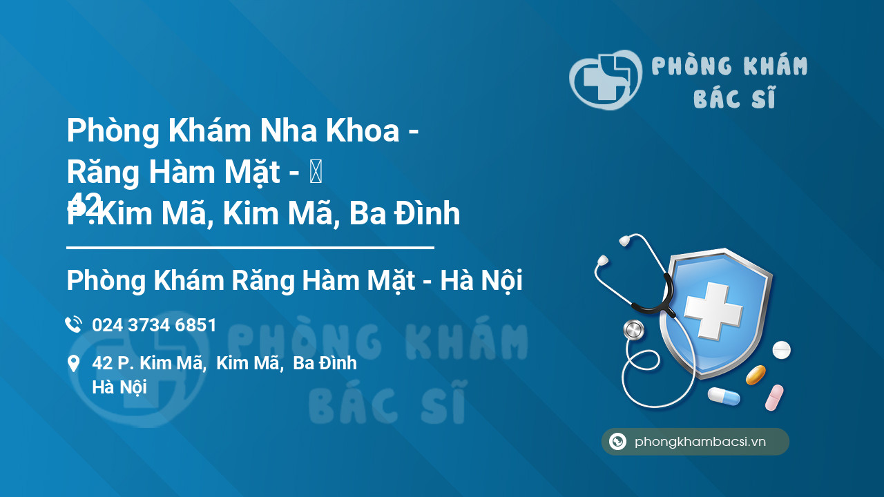 Phòng Khám Nha Khoa - Răng Hàm Mặt - 	
42 P.Kim Mã, Kim Mã, Ba Đình