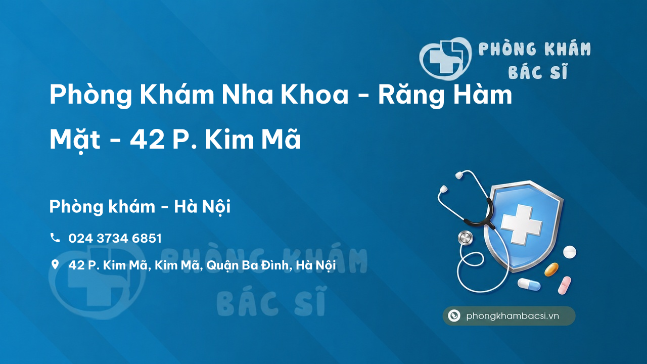 Phòng Khám Nha Khoa - Răng Hàm Mặt - 42 P. Kim Mã, Kim Mã, Quận Ba Đình