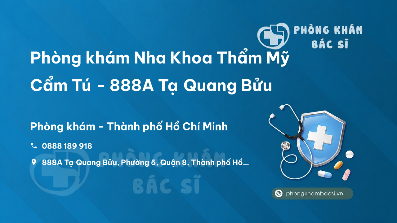Phòng khám Nha Khoa Thẩm Mỹ Cẩm Tú - 888A Tạ Quang Bửu, Phường 5, Quận 8