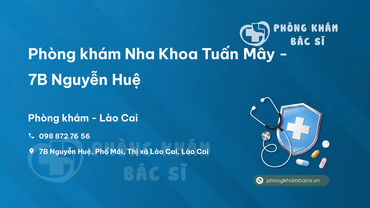 Phòng khám Nha Khoa Tuấn Mây - 7B Nguyễn Huệ, Lào Cai