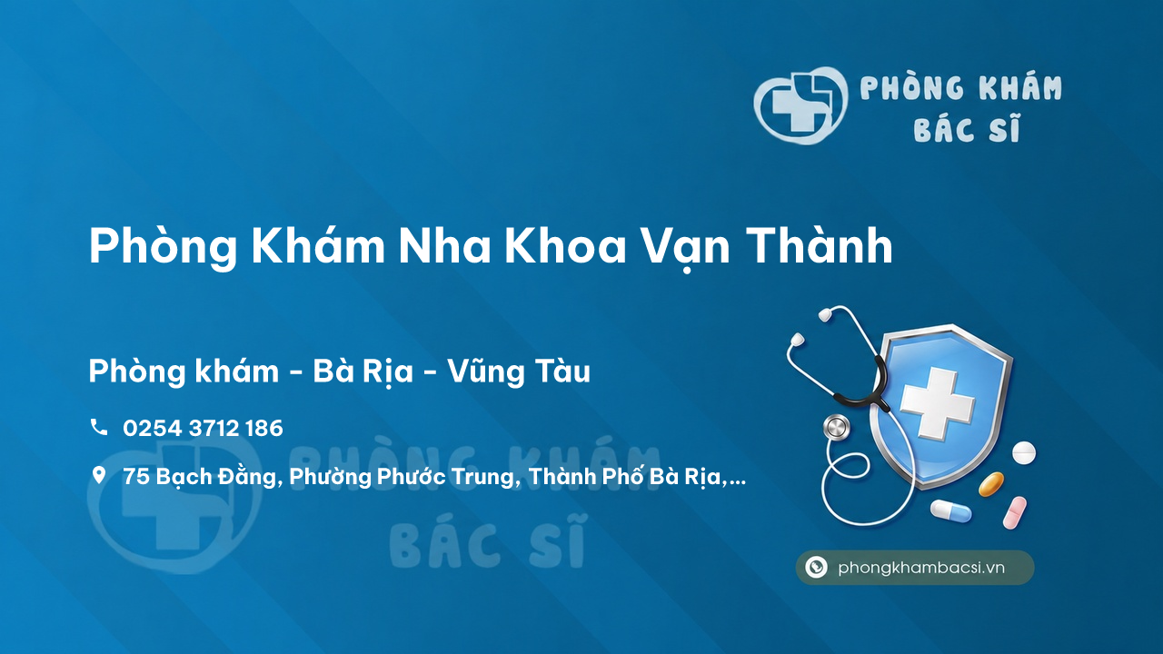 Phòng Khám Nha Khoa Vạn Thành, Bà Rịa - Vũng Tàu