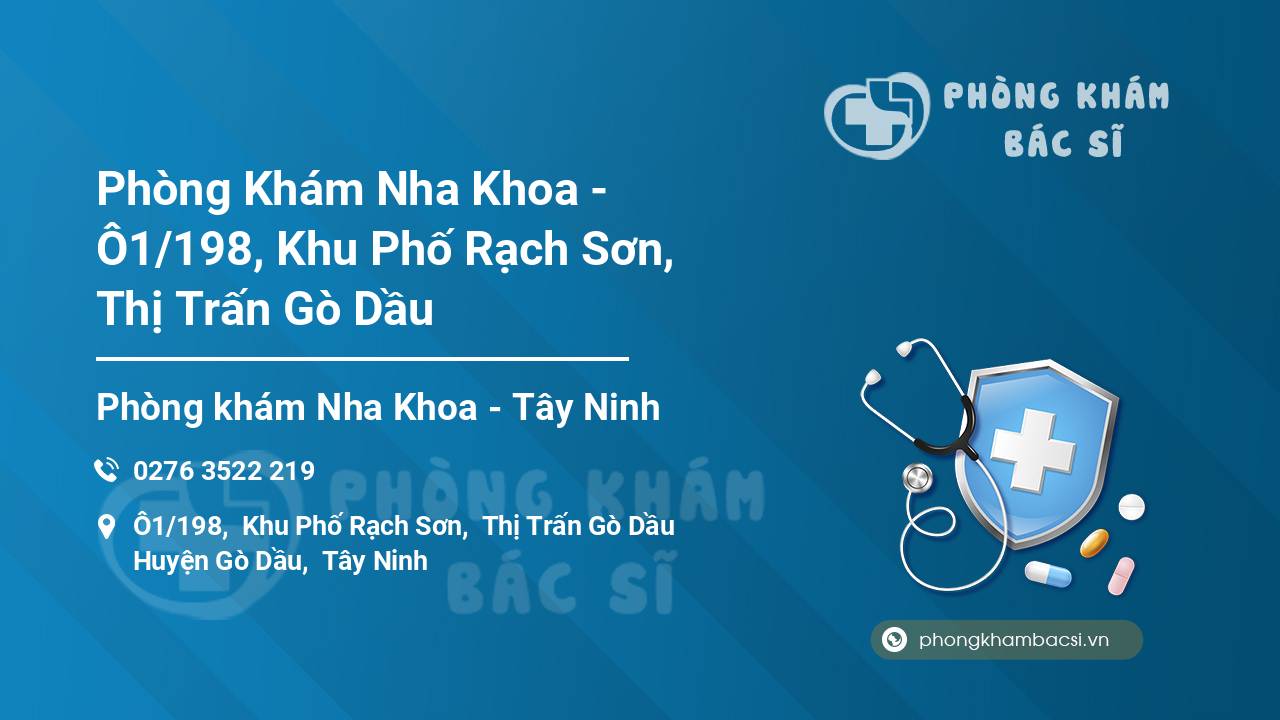 Phòng Khám Nha Khoa - Ô1/198, Khu Phố Rạch Sơn, Thị Trấn Gò Dầu