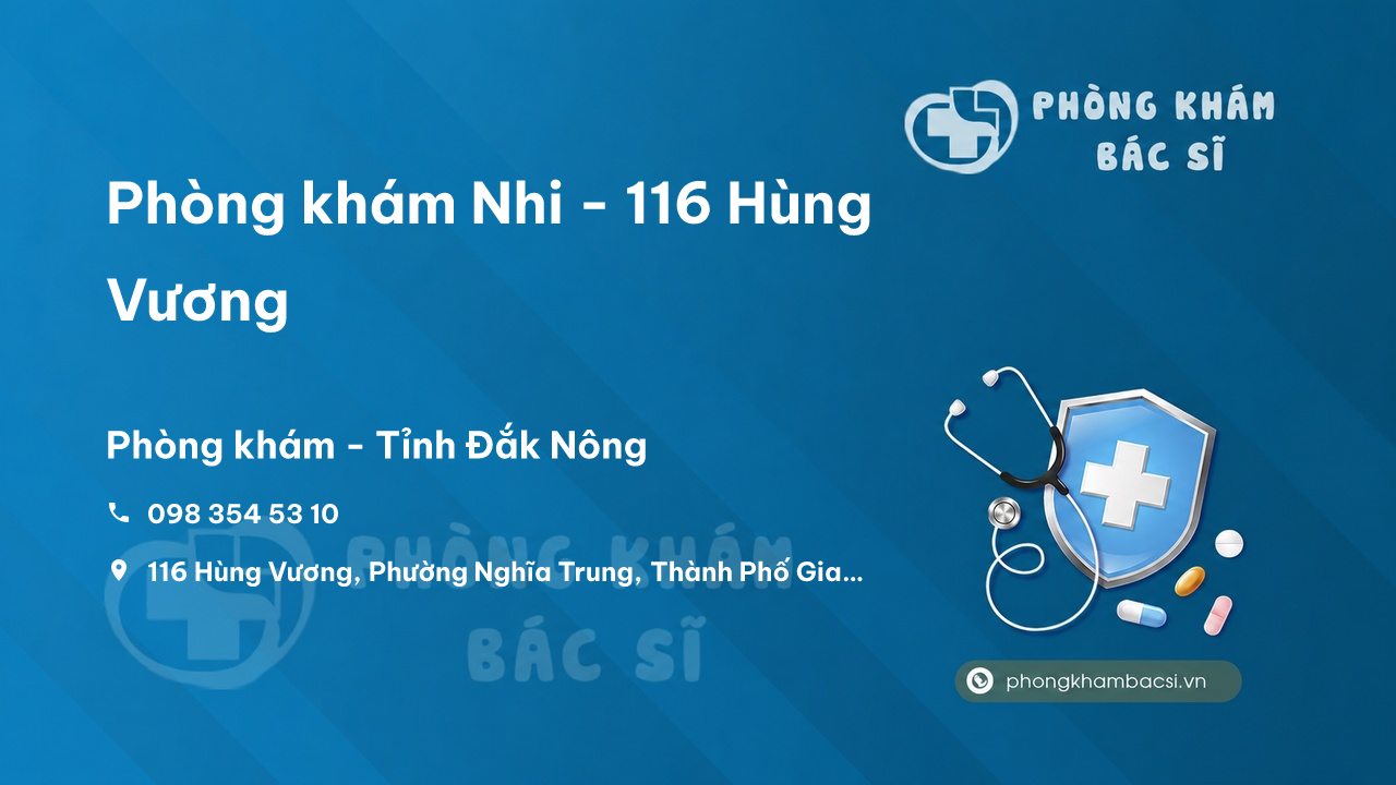 Review Phòng khám Nhi - 116 Hùng Vương, Gia Nghĩa, Đăk Nông
