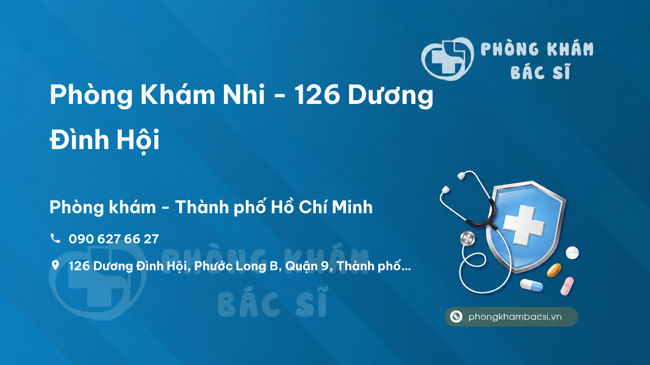 Phòng Khám Nhi - 126 Dương Đình Hội, Phước Long B, Quận 9