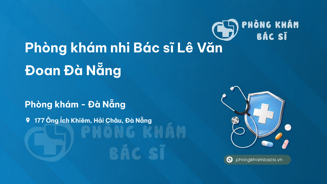 Phòng khám nhi Bác sĩ Lê Văn Đoan Đà Nẵng