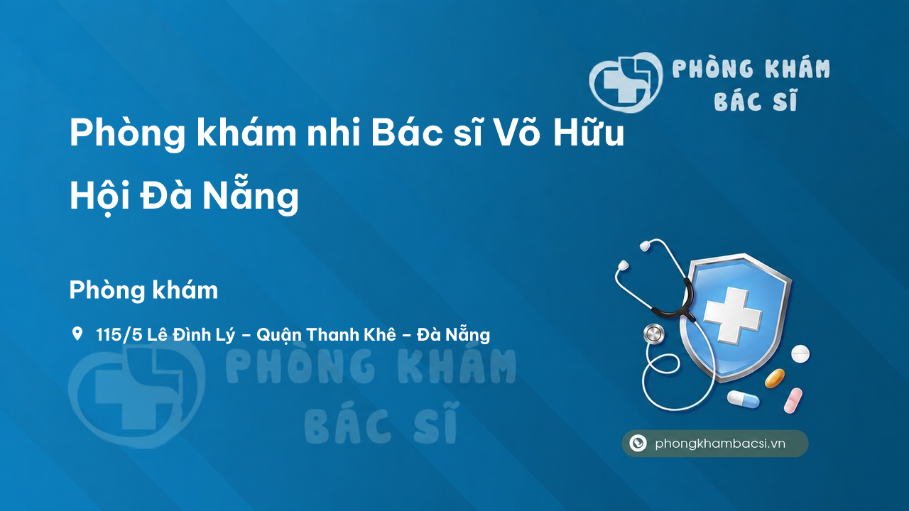 Phòng khám nhi Bác sĩ Võ Hữu Hội Đà Nẵng