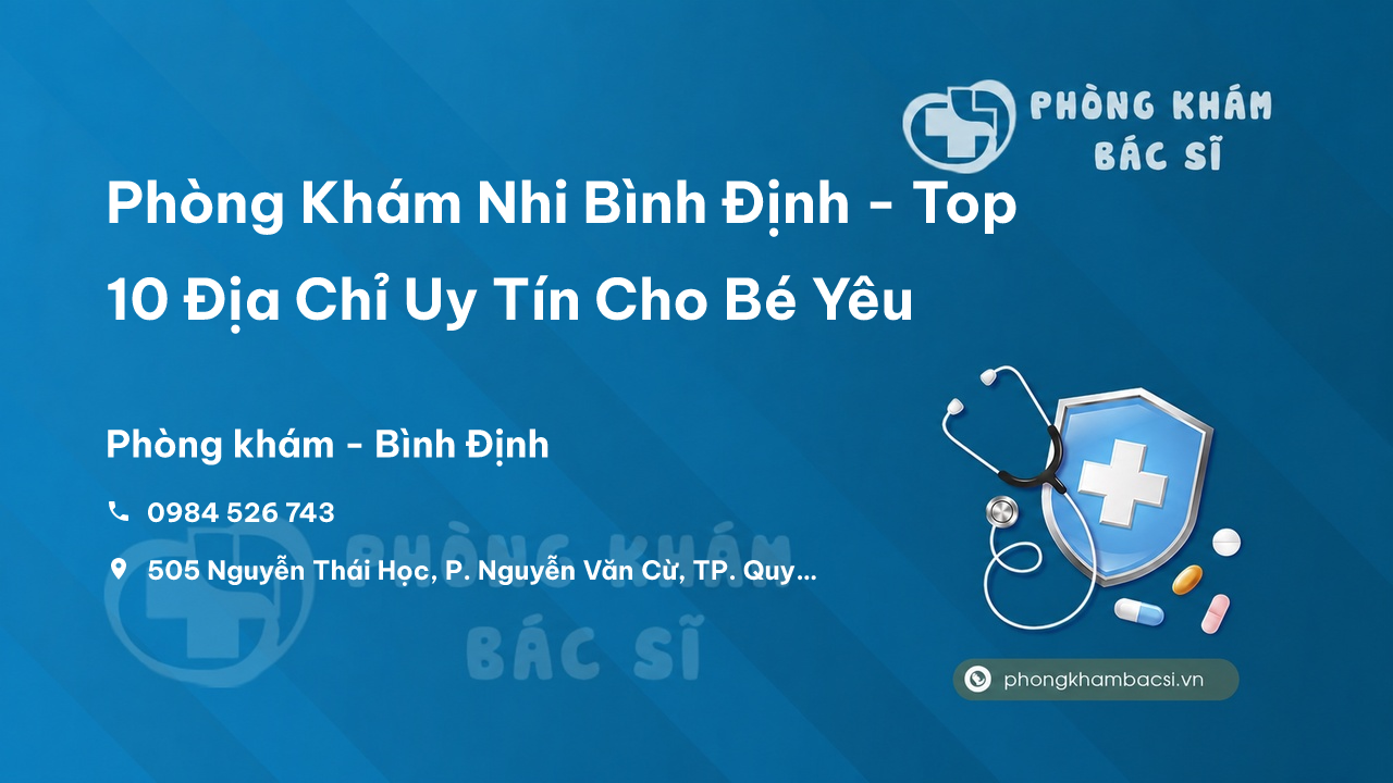Phòng Khám Nhi Bình Định - Top 10 Địa Chỉ Uy Tín Cho Bé Yêu
