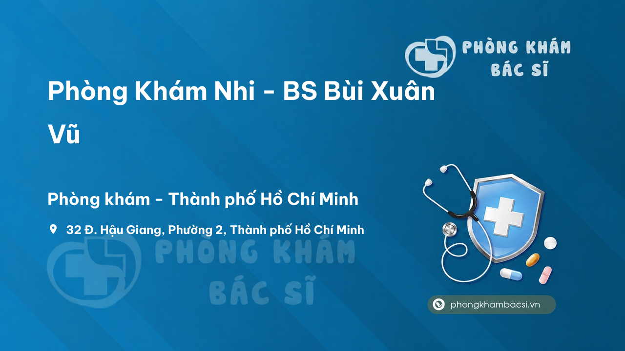 Review các dịch vụ tại Phòng Khám Nhi - BS Bùi Xuân Vũ, Hồ Chí Minh