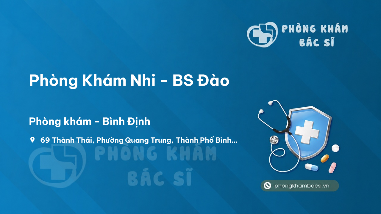  Chất lượng Phòng Khám Nhi - BS Đào, Bình Định tốt không?
