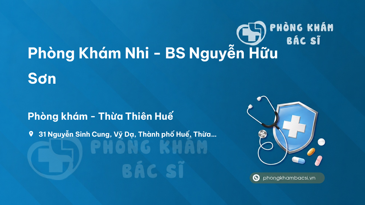  Phòng Khám Nhi - BS Nguyễn Hữu Sơn, Thành phố Huế