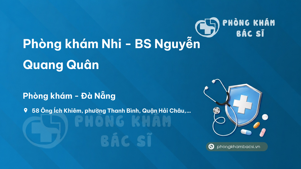 Phòng khám Nhi - BS Nguyễn Quang Quân, Hải Châu, Đà Nẵng