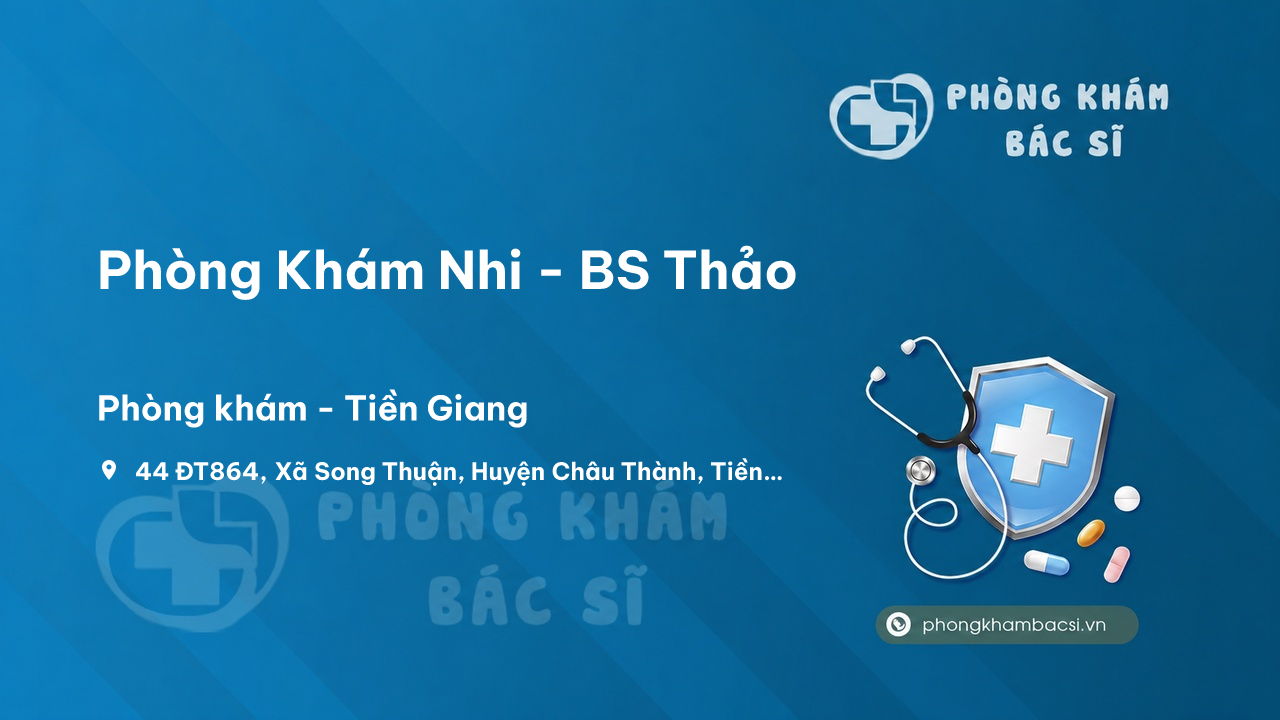 Review Phòng Khám Nhi - BS Thảo, Châu Thành, Tiền Giang có uy tín không?