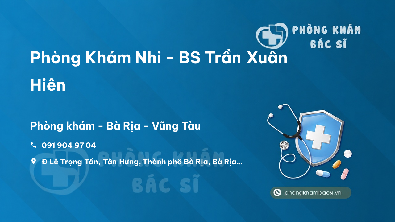 Phòng Khám Nhi - BS Trần Xuân Hiên, Bà Rịa - Vũng Tàu