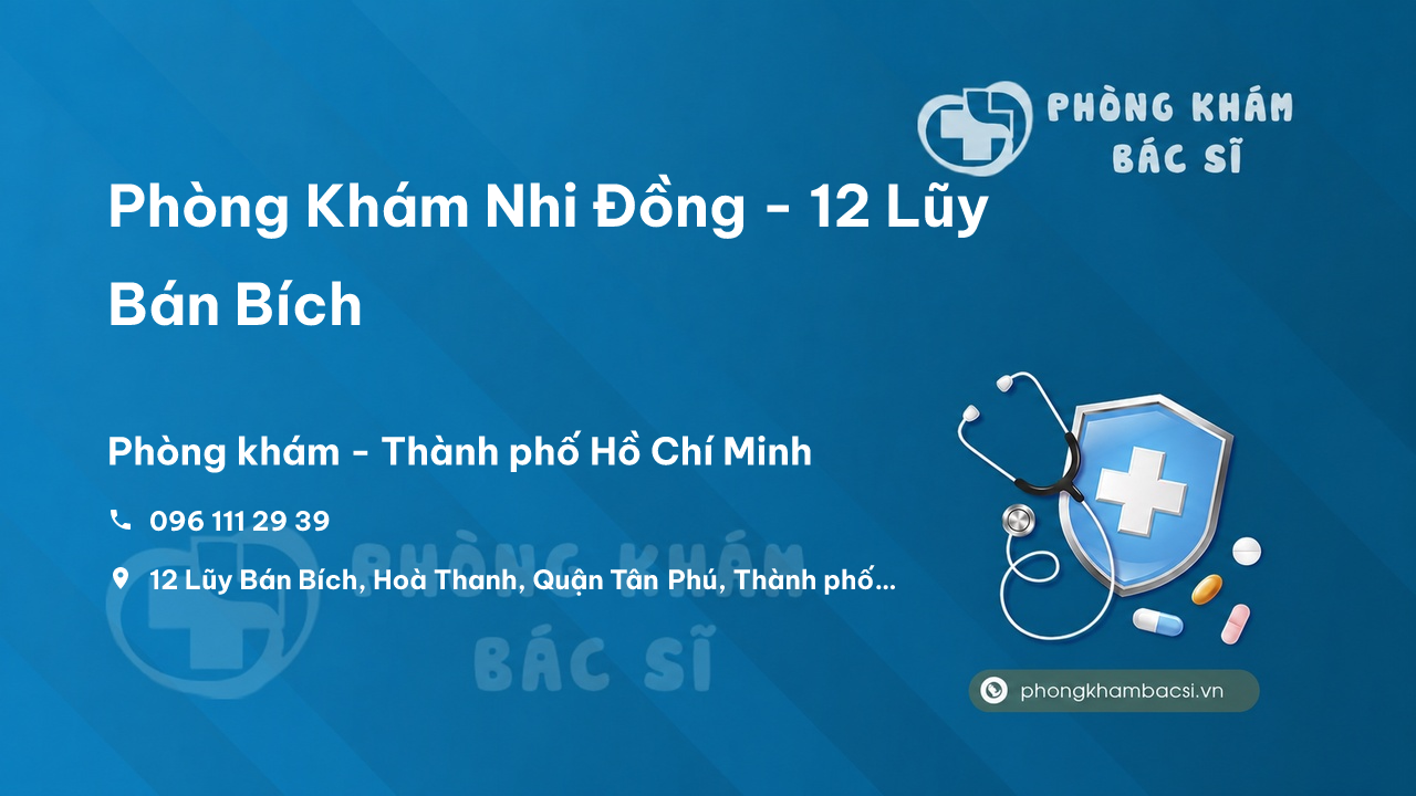 Phòng Khám Nhi Đồng - 12 Lũy Bán Bích, Hoà Thanh, Tân Phú