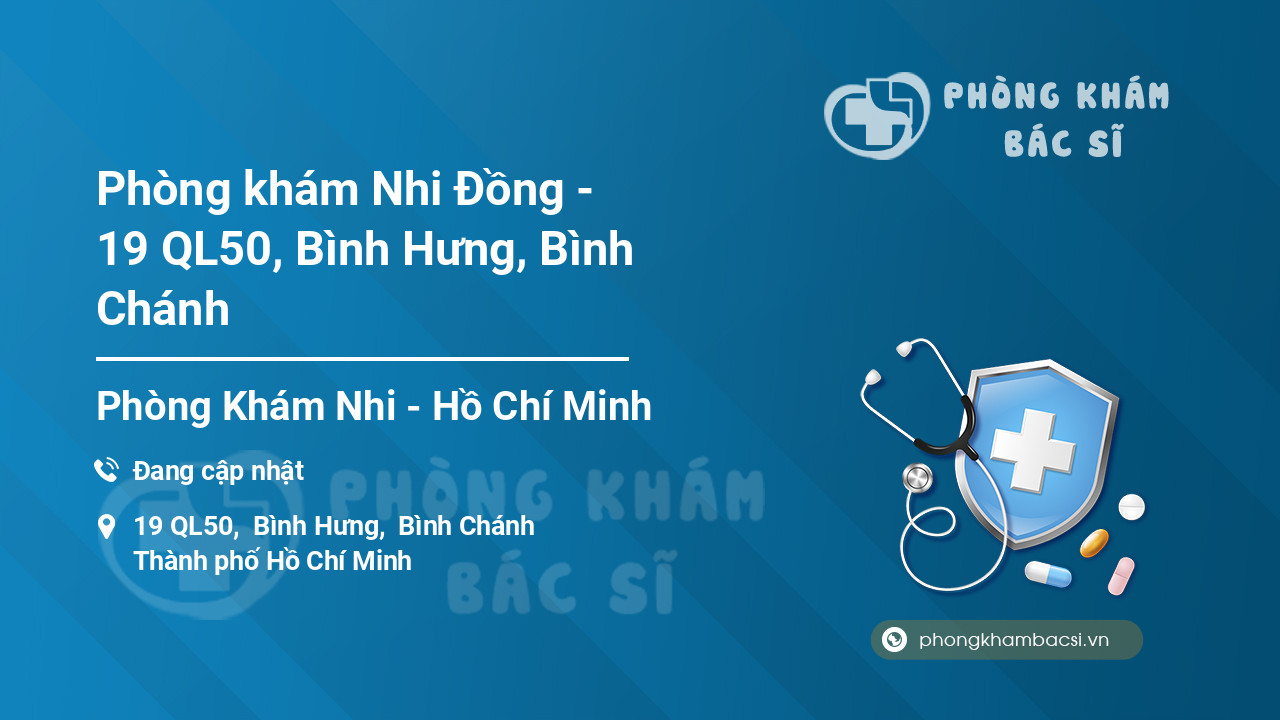 Phòng khám Nhi Đồng - 19 QL50, Bình Hưng, Bình Chánh