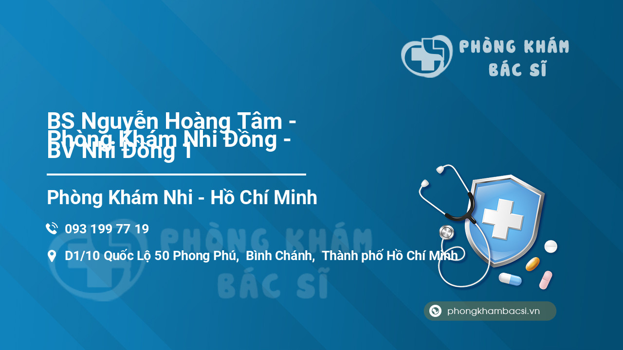 Phòng Khám Nhi Đồng - BS Nguyễn Hoàng Tâm - BV Nhi Đồng 1
