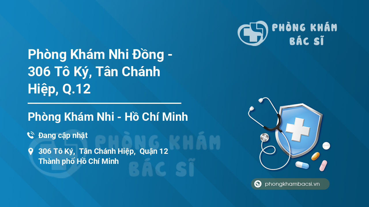 Phòng Khám Nhi Đồng - 306 Tô Ký, Tân Chánh Hiệp, Q.12
