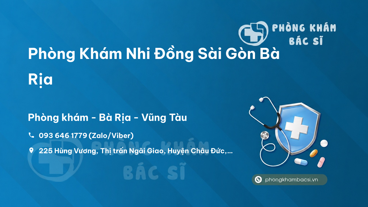  Phòng Khám Nhi Đồng Sài Gòn Bà Rịa, Tỉnh Bà Rịa - Vũng Tàu