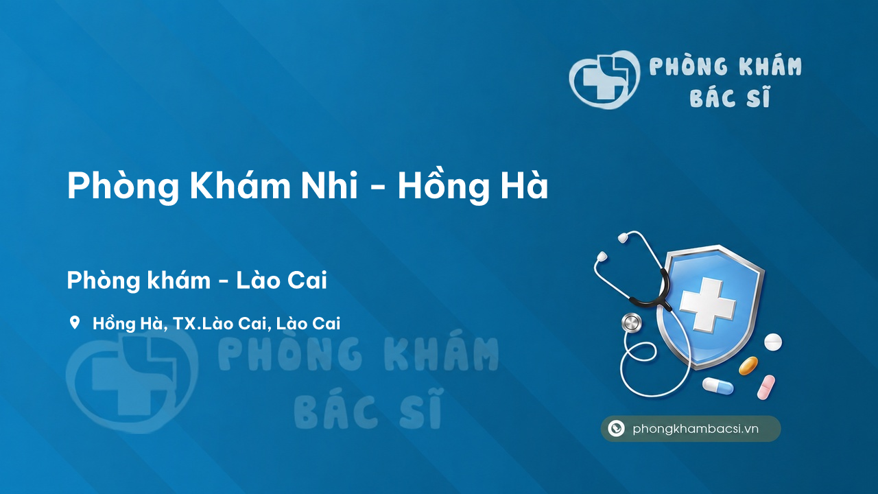 Review những điều cần biết về Phòng Khám Nhi - Hồng Hà, Lào Cai, Lào Cai