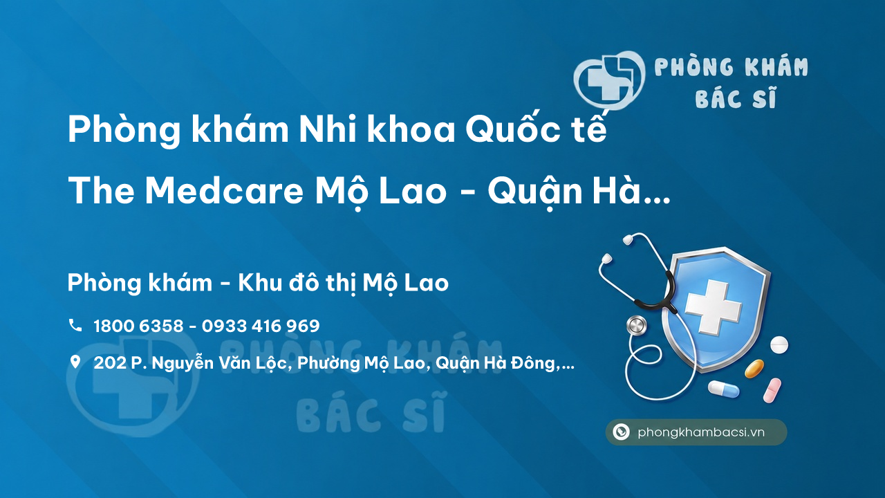 Phòng khám Nhi khoa Quốc tế The Medcare Mộ Lao - Quận Hà Đông, Hà Nội
