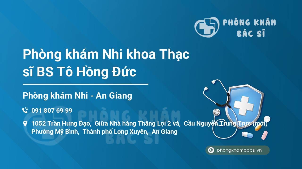 Phòng khám Nhi khoa Thạc sĩ BS Tô Hồng Đức