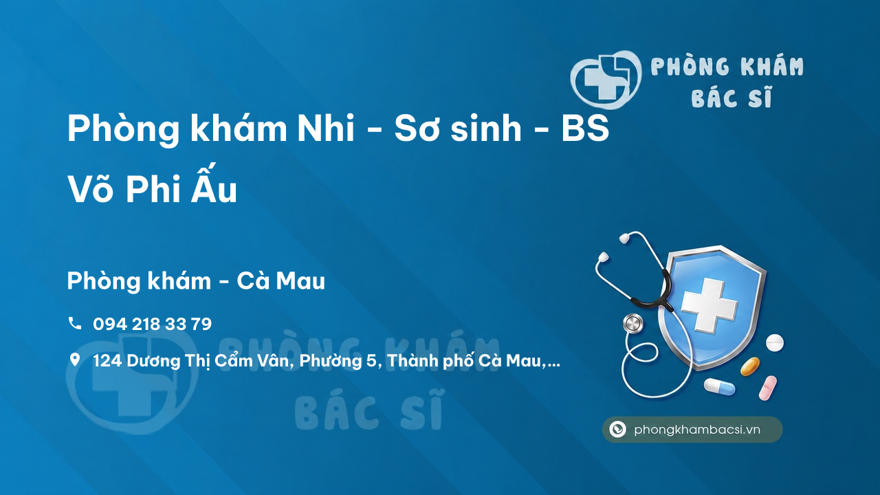 Phòng khám Nhi - Sơ sinh - BS Võ Phi Ấu, Thành phố Cà Mau