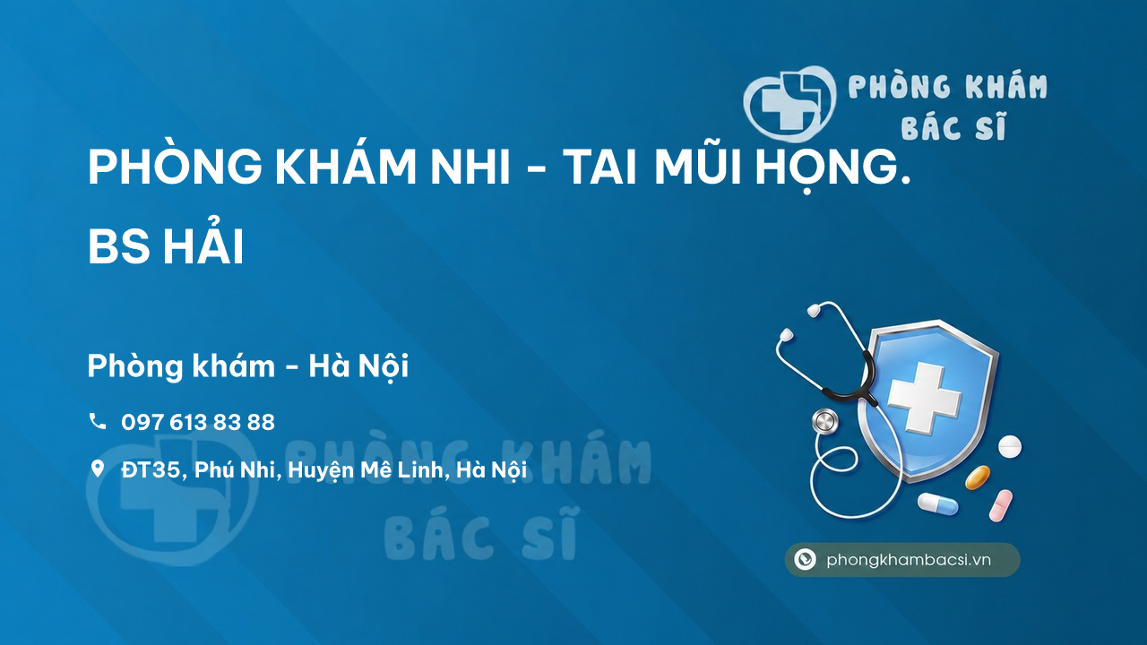 PHÒNG KHÁM NHI - TAI MŨI HỌNG. BS HẢI