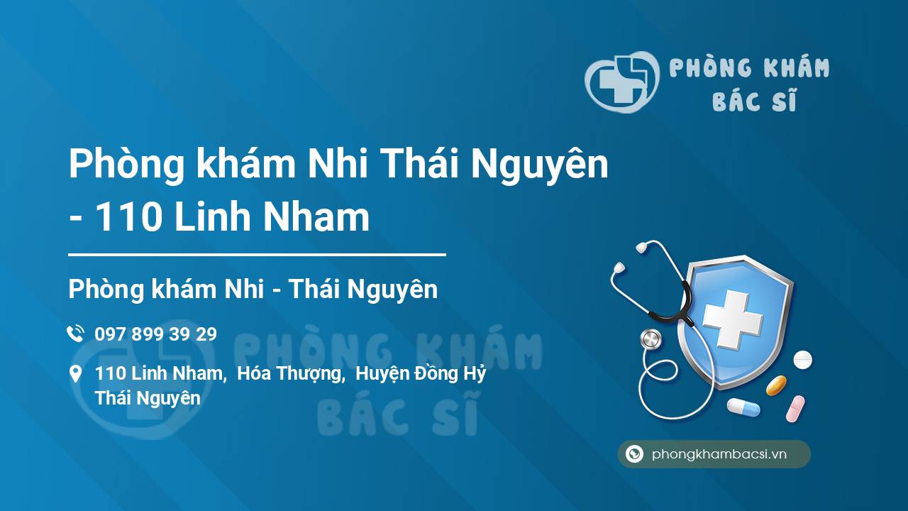 Phòng khám Nhi Thái Nguyên - 110 Linh Nham