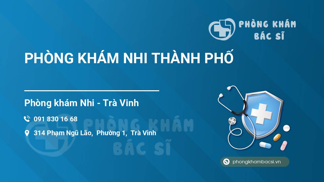 Review các dịch vụ tại PHÒNG KHÁM NHI THÀNH PHỐ, Trà Vinh