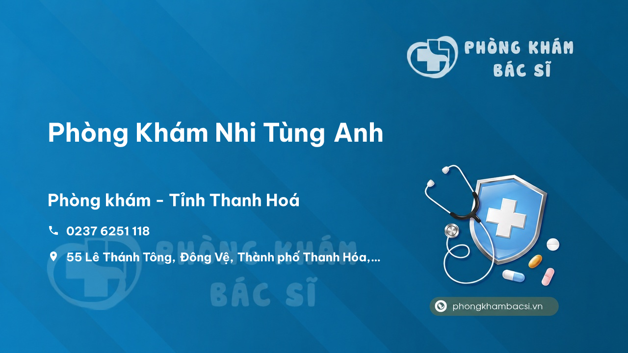 Review các dịch vụ tại Phòng Khám Nhi Tùng Anh, Thành phố Thanh Hóa