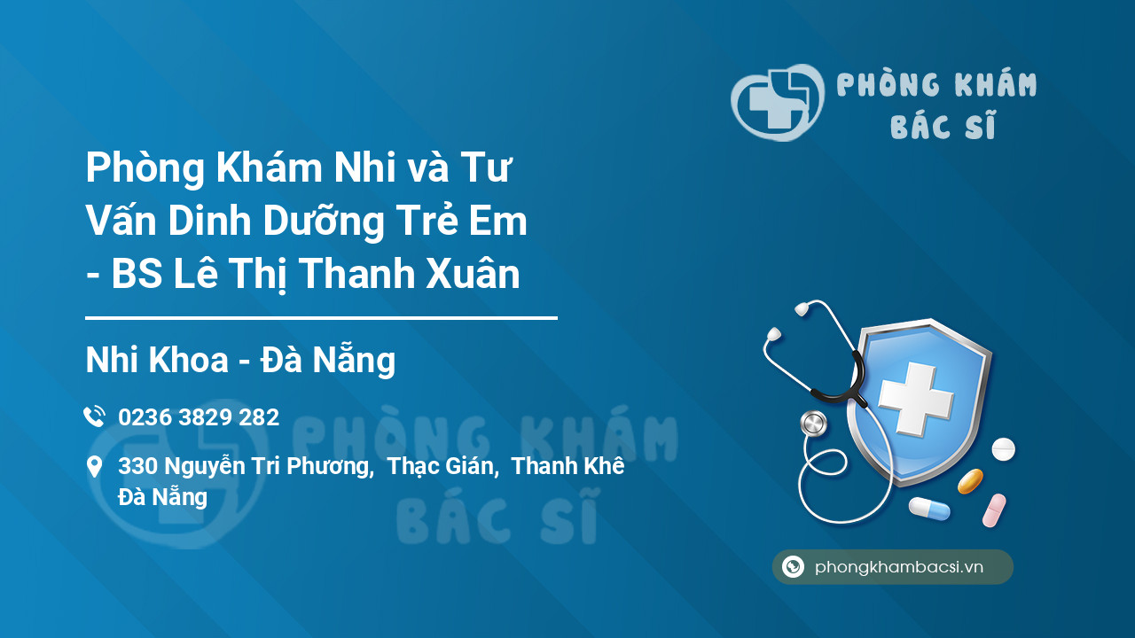 Phòng Khám Nhi và Tư Vấn Dinh Dưỡng Trẻ Em - BS Lê Thị Thanh Xuân