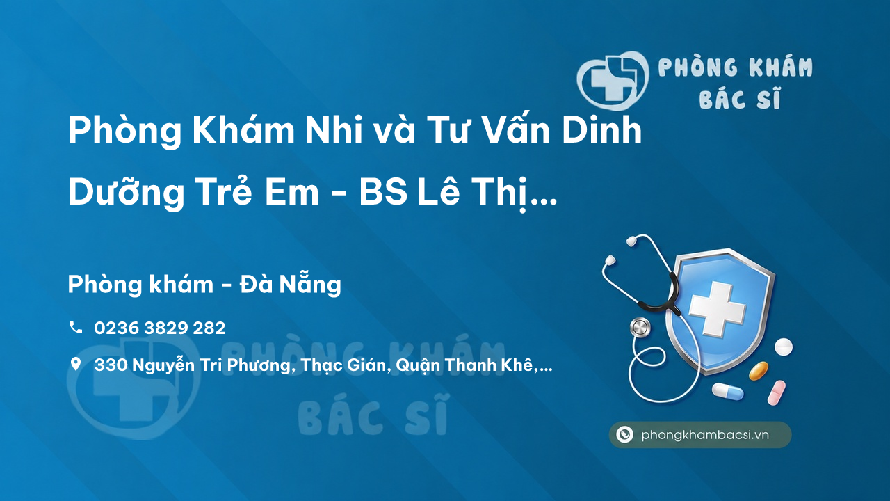 Phòng Khám Nhi và Tư Vấn Dinh Dưỡng Trẻ Em - BS Lê Thị Thanh Xuân, Thanh Khê