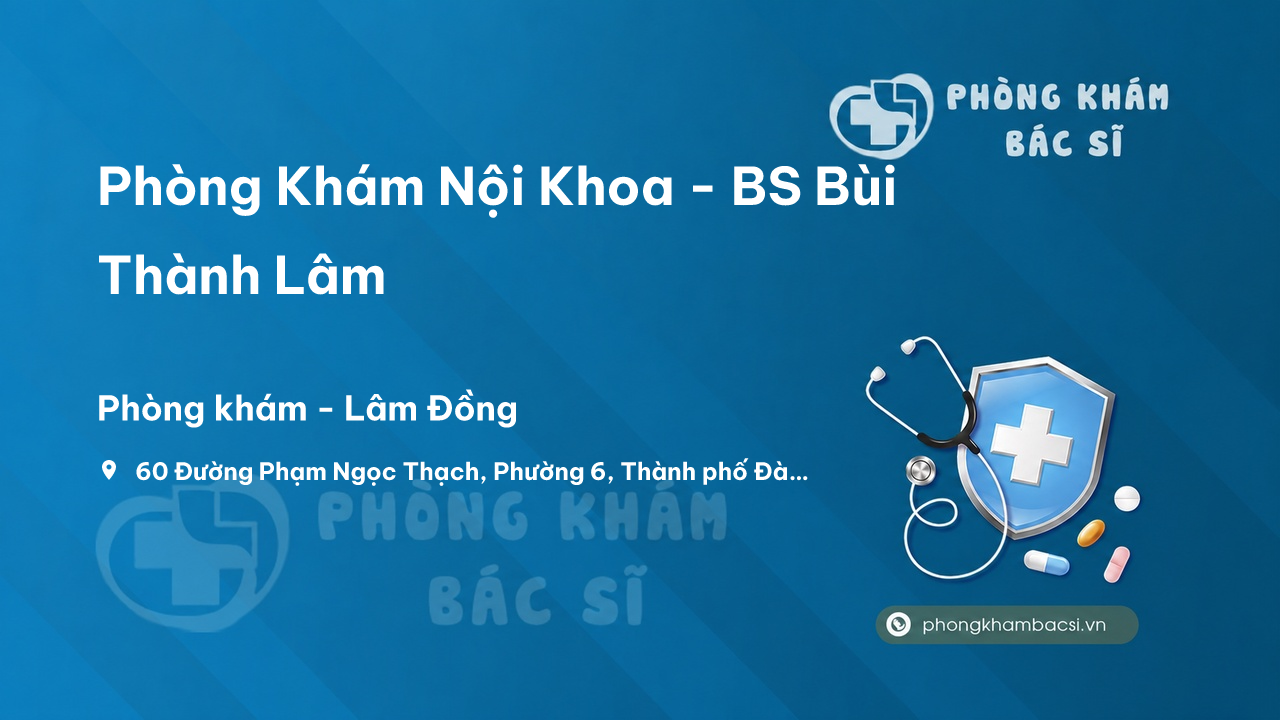Phòng Khám Nội Khoa - BS Bùi Thành Lâm, Thành phố Đà Lạt