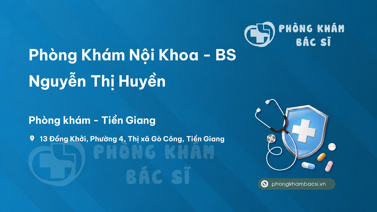 Phòng Khám Nội Khoa - BS Nguyễn Thị Huyền, Gò Công