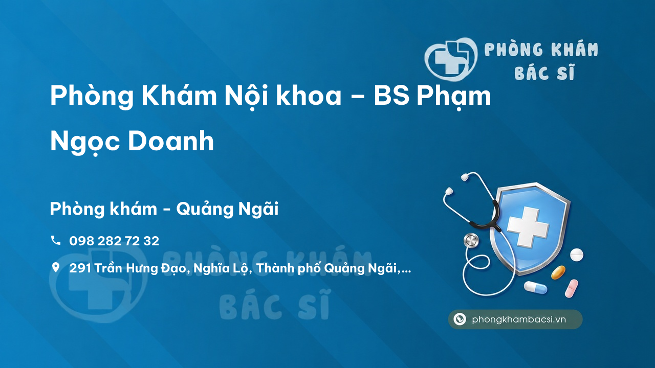  Phòng Khám Nội khoa – BS Phạm Ngọc Doanh, Quảng Ngãi