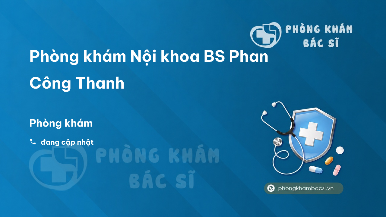 Phòng khám Nội khoa BS Phan Công Thanh