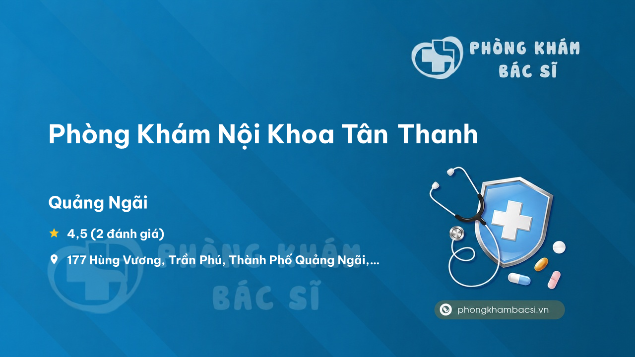 Phòng Khám Nội Khoa Tân Thanh, Quảng Ngãi