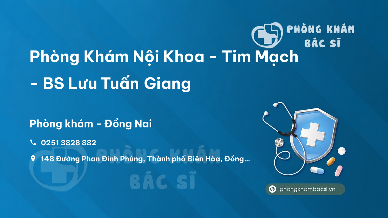 Phòng Khám Nội Khoa - Tim Mạch - BS Lưu Tuấn Giang, Thành phố Biên Hòa