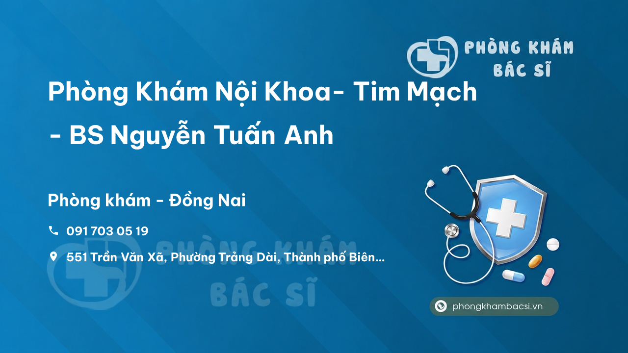 Phòng Khám Nội Khoa- Tim Mạch - BS Nguyễn Tuấn Anh, Thành phố Biên Hòa