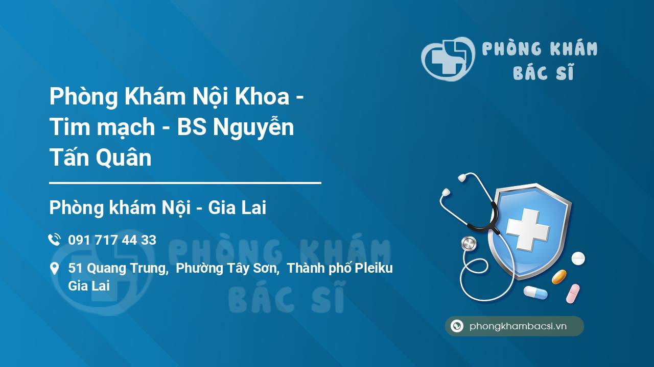 Phòng Khám Nội Khoa - Tim mạch - BS Nguyễn Tấn Quân